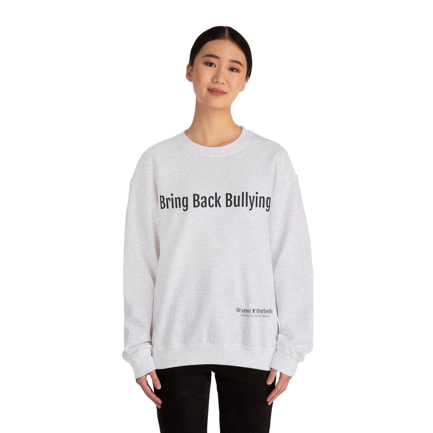 bring back bullying Sweatshirt