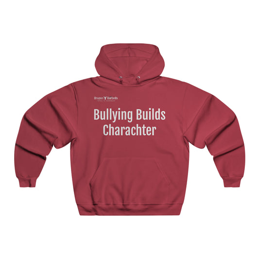 Bullying Builds Character Hoodie