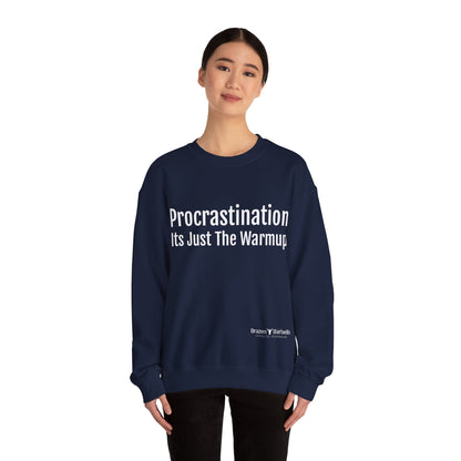 Procrastination, Its just the warm up Sweatshirt