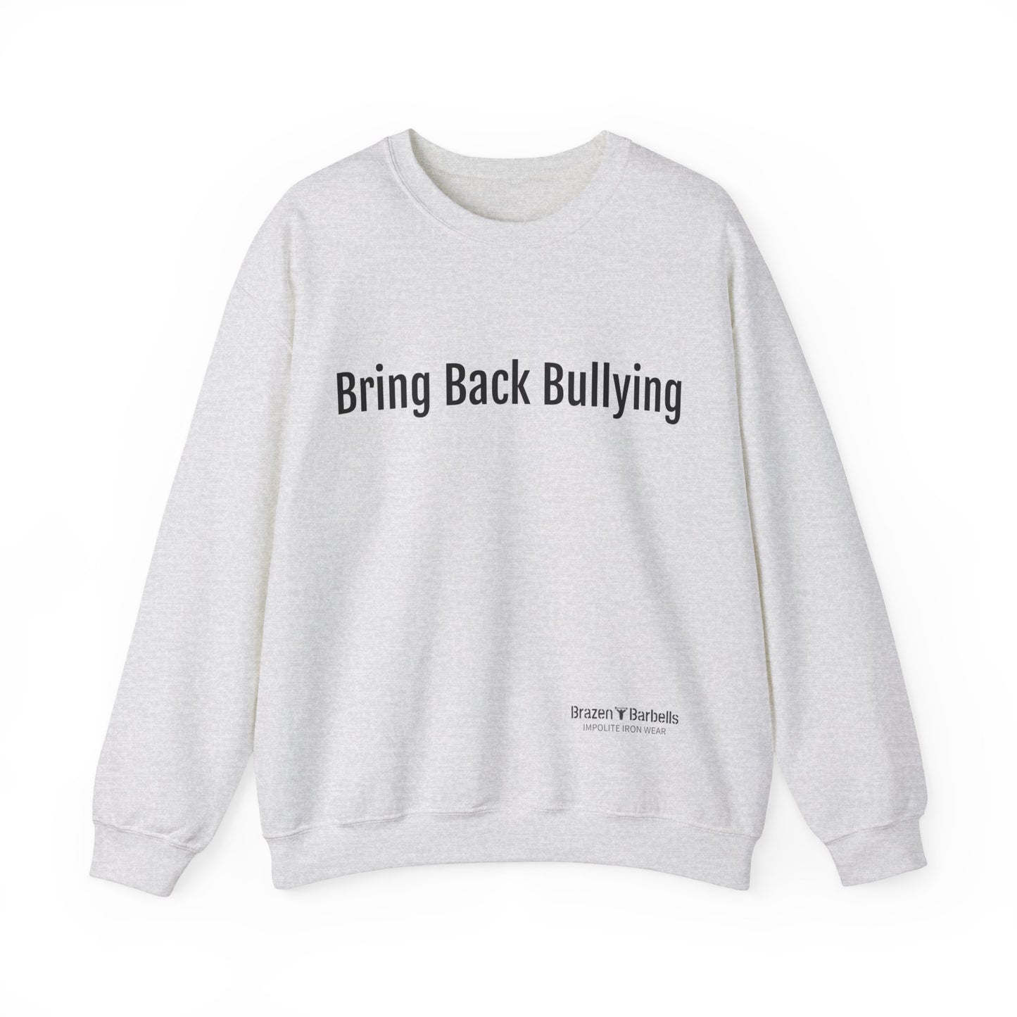 bring back bullying Sweatshirt