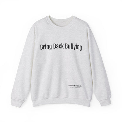 bring back bullying Sweatshirt