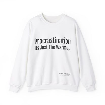 Procrastination, Its just the warm up Sweatshirt