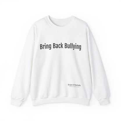 bring back bullying Sweatshirt