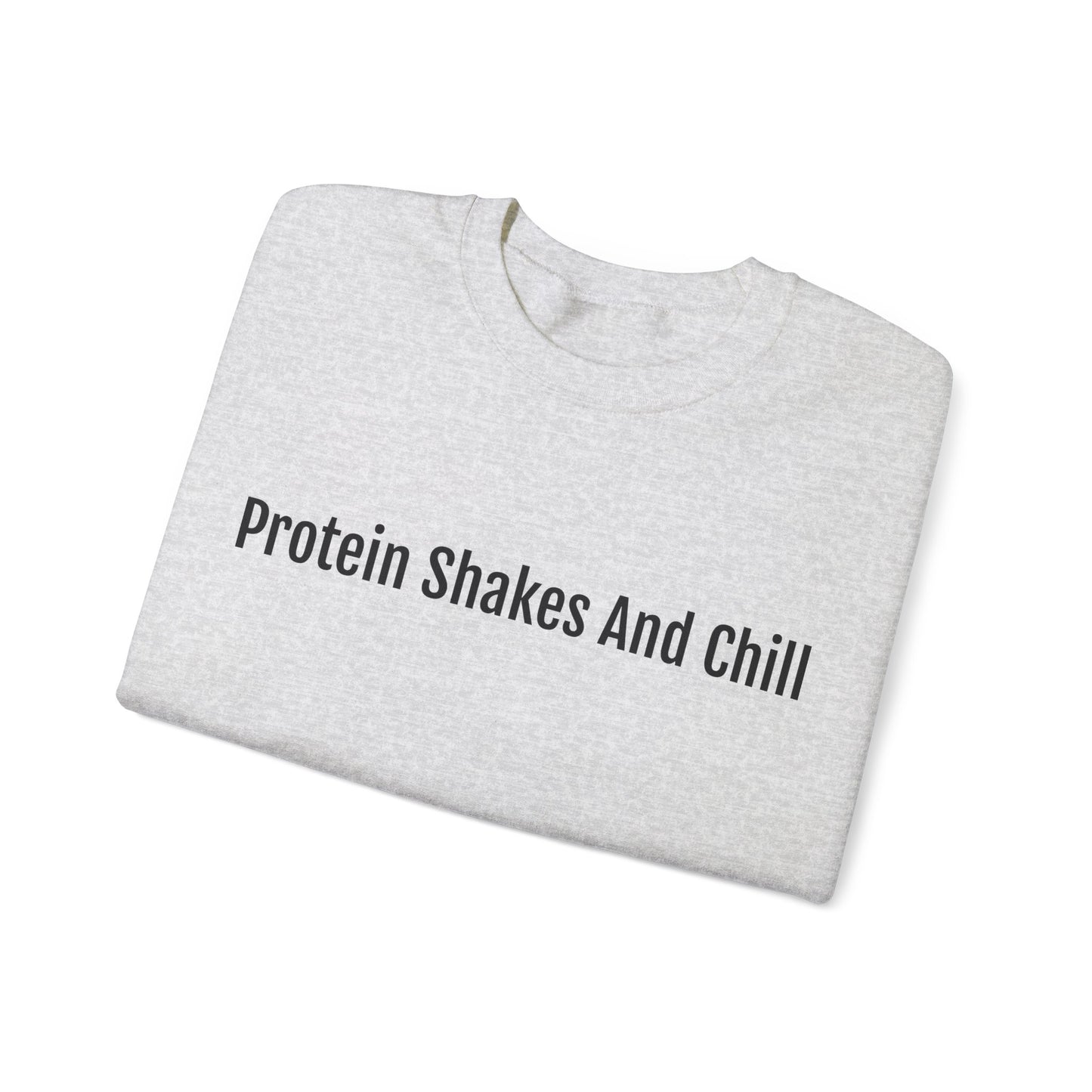 Protein Shakes And Chill Sweatshirt