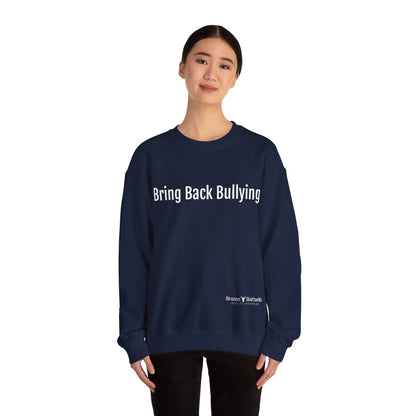 bring back bullying Sweatshirt