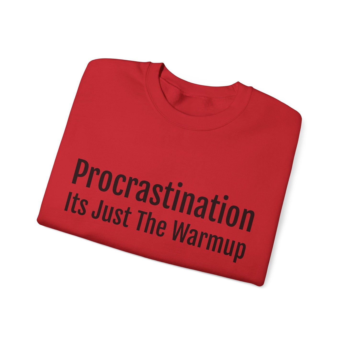 Procrastination, Its just the warm up Sweatshirt