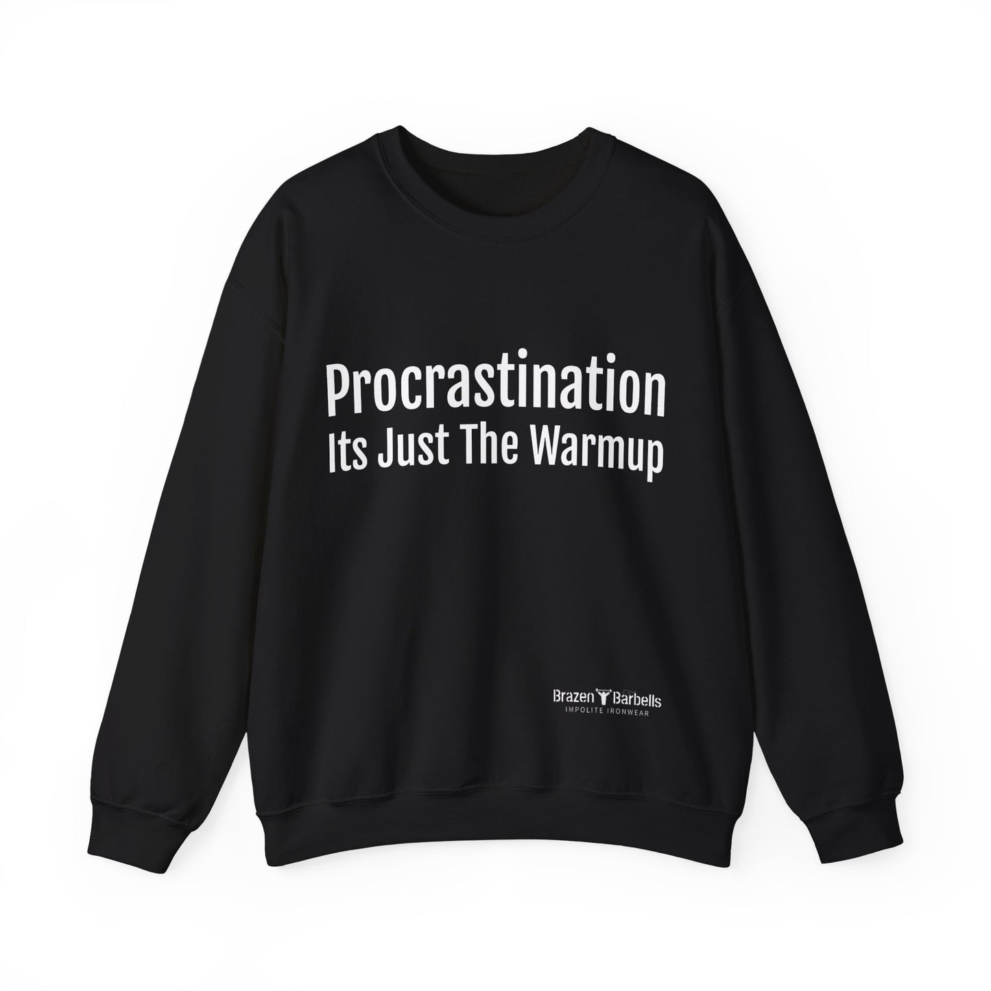 Procrastination, Its just the warm up Sweatshirt