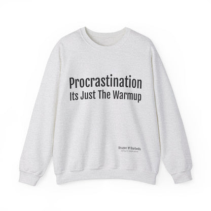 Procrastination, Its just the warm up Sweatshirt