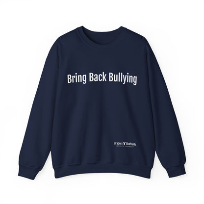 bring back bullying Sweatshirt