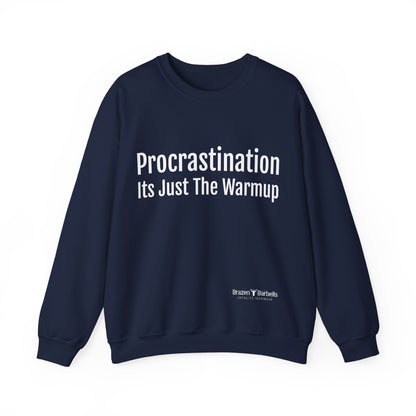 Procrastination, Its just the warm up Sweatshirt