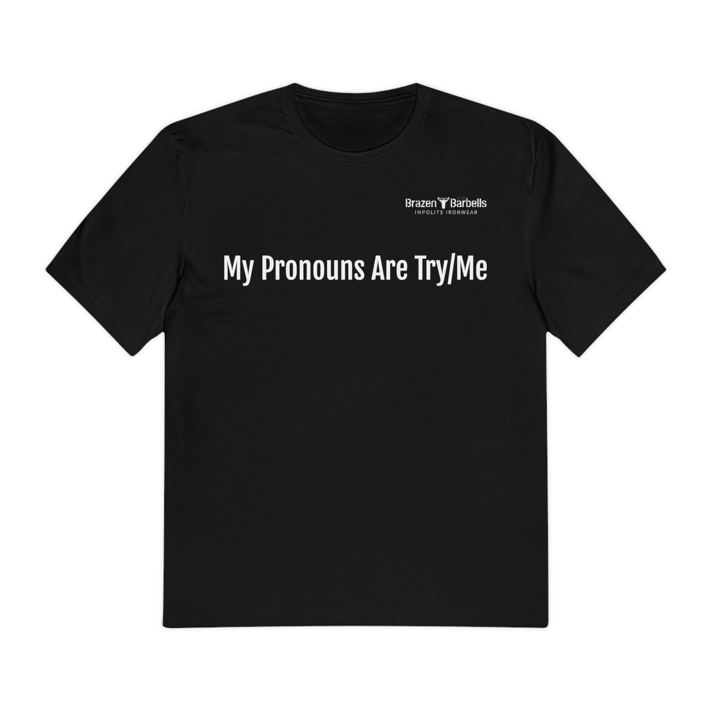 My Pronouns are Try/Me Tee