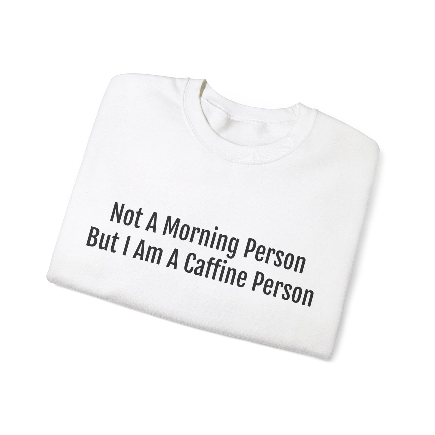 Not A Morning Person Sweatshirt